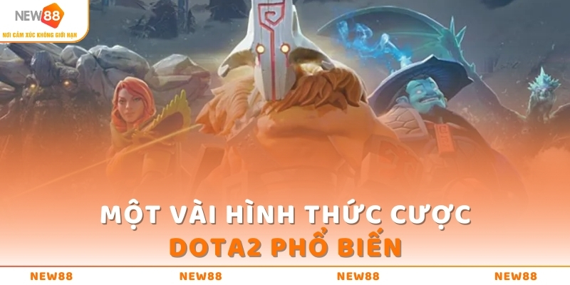 Một vài hình thức cược DOTA2 phổ biến