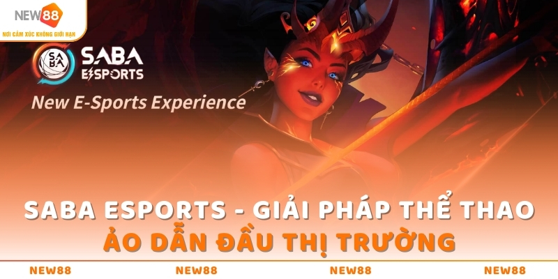 SABA ESPORTS - Giải pháp thể thao ảo dẫn đầu thị trường 